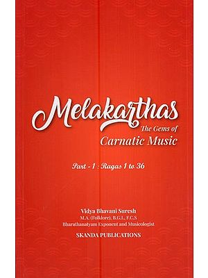Melakarthas the Gems of Carnatic Music (Part-1: Ragas 1 to 36)