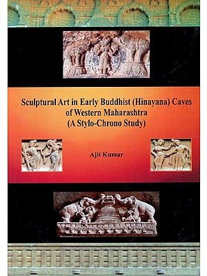 Sculptural Art In Early Buddhist (Hinayana) Caves of Western Maharashtra (A Stylo-Chrono Study)