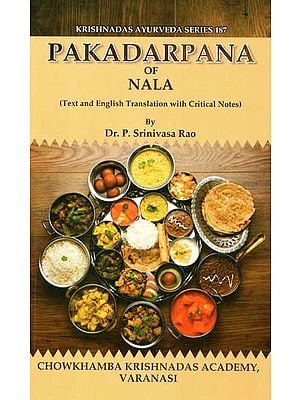 Pakadarpana of Nala - Text And English Translation With Critical Notes (Krishnandas Ayurveda Series - 187)