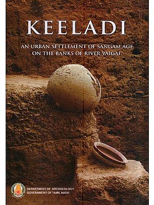 Keeladi - -  An Urban Settlement of Sangam Age on the Banks of River Vaigai