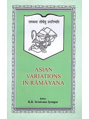 Asian Variations in Ramayana (Papers Presented at the International Seminar on 'Variations in Ramayana in Asia : Their Cultural, Social and Anthropological Significance' : New Delhi, January 1981)