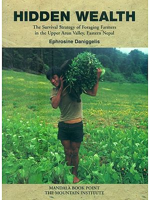 Hidden Wealth- The Strategy of Foraging Farmers in the Upper Arun Valley, Eastern Nepal