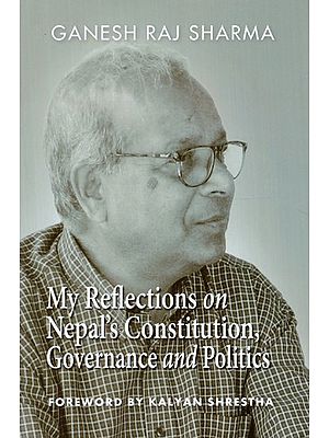 My Reflections on Nepal''s Constitution, Governance and Politics