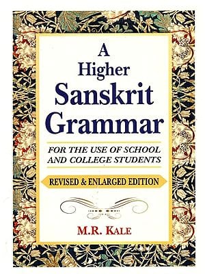 A Higher Sanskrit Grammar for The Use of School And College Students (Revised And Enlarged Edition)