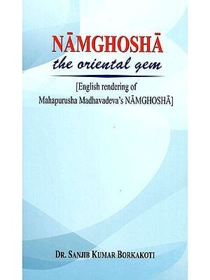 Namghosha The Oriental Gem (English Rendering of Mahapurusha Madhavadeva's Namghosha)