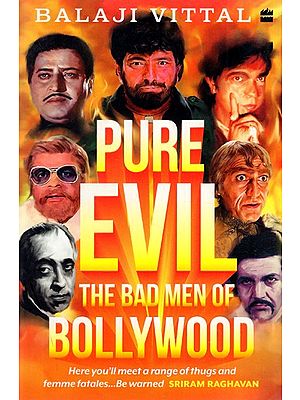 Pure Evil: The Bad Men of Bollywood