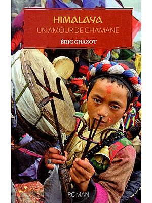 Himalaya,un amour de chamane- Himalayas, a Shaman's Love (French)