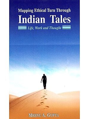 Mapping Ethical Turn Through Indian Tales - Life, Work And Though