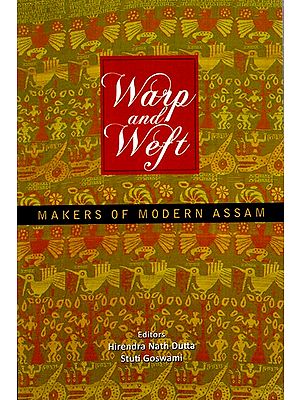 Warp and Weft: Makers of Modern Assam