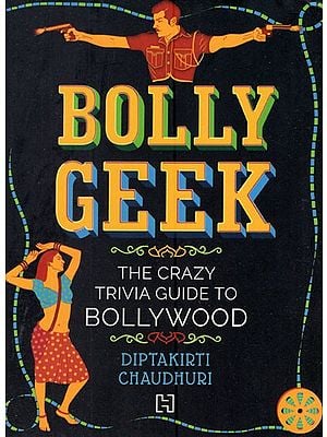 Bollygeek- The Crazy Trivia Guide To Bollywood
