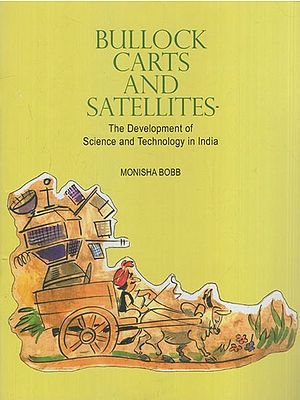 Bullock Carts and Satellites- The Development of Science and Technology in India