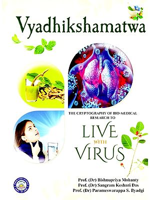 Vyadhikshamatwa- The Cryptography of Bio-Medical Research to Live with Virus