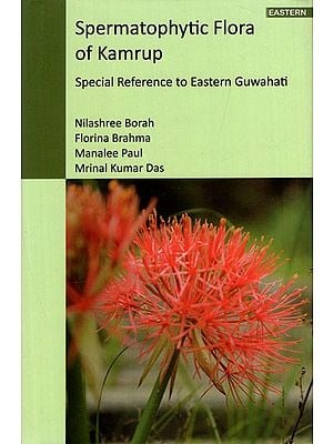 Spermatophytic Flora of Kamrup- Special Reference to Eastern Guwahati