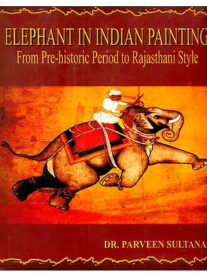 Elephant in Indian Painting from Pre-Historic Period to Rajasthani Style