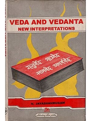 Veda and Vedanta- New Interpretations (An Old and Rare Book)