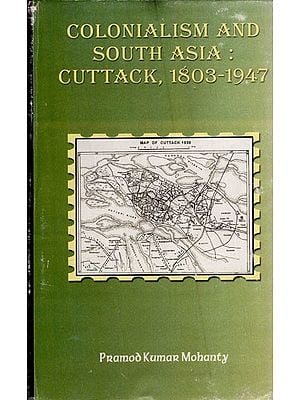 Colonialism and South Asia: Cuttack, 1803-1947