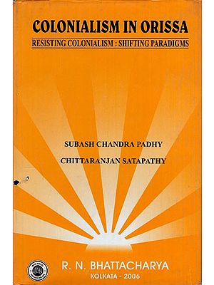 Colonialism in Orissa- Resisting Colonialism: Shifting Paradigms