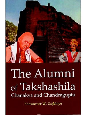 The Alumni of Takshashila- Chanakya and Chandragupta