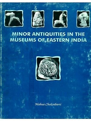 Minor Antiquities in the Museums of Eastern India (An Old and Rare Book)