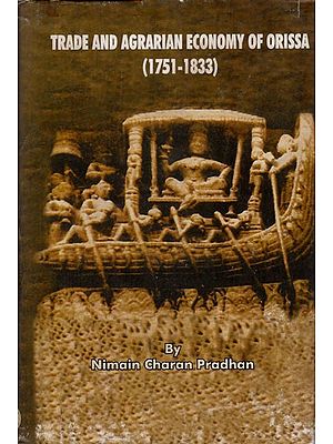Trade and Agrarian Economy of Orissa: 1751-1833 (An Old and Rare Book)