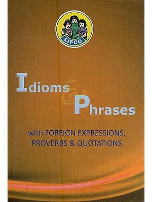 Idioms Phrase Hrases (with Foreign Expressions, Proverbs & Quotations)