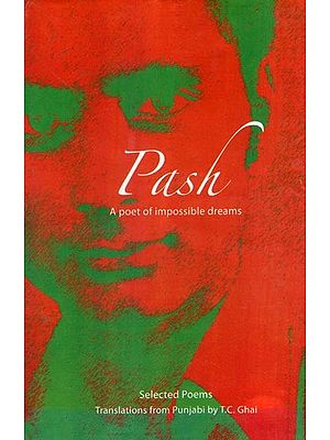 Pash: A Poet of Impossible Dreams