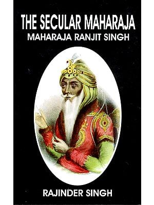 The Secular Maharaja  (Maharaja Ranjit Singh)