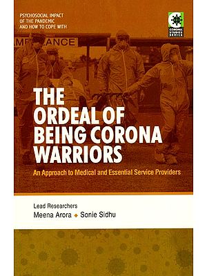 The Ordeal of Being Corona Warriors (An Approach to Medical And Essential Service Providers)