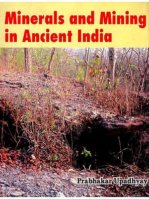 Minerals and Mining in Ancient India (From the Earliest Times to the Beginning of Christian Era)
