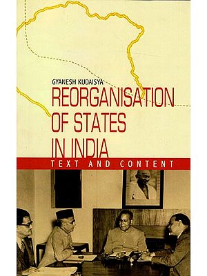 Reorganisation of States in India: Text And Content