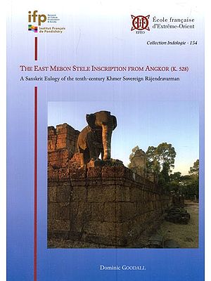 The East Mebon Stele Inscription From Angkor (K. 528)- A Sanskrit Eulogy of The Tenth - Century Khmer Sovereign Rajendravarman