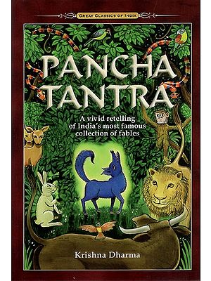 Pancha Tantra- A Vivid Retelling of India's Most Famous Collection of Fables
