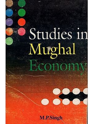 Studies in Mughal Economy 1556-1707 (An Old & Rare Book)