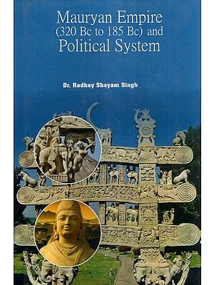 Mauryan Empire (320 Bc to 185 Bc) and Political System