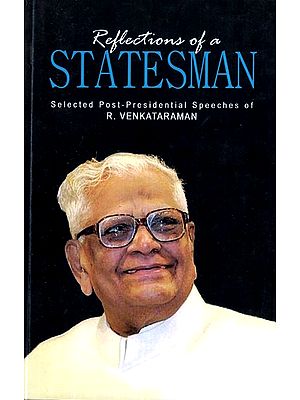 Reflections of a Statesman (Selected Post-Presidential Speeches of R. Venkataraman Former President of India)