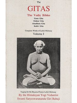 The Gitas- The Vedic Bibles (Volume- 1)