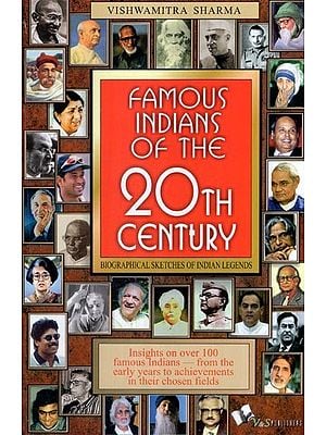 Famous Indians of the 20th Century (Biographical Sketches of Indian Legends)