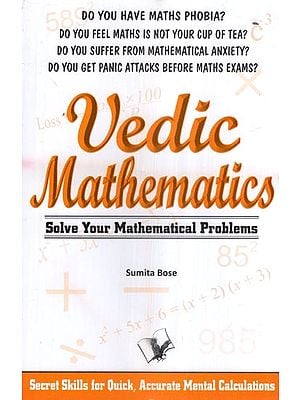 Vedic Mathematics- Solve Your Mathematical Problems (Secret Skills for Quick, Accurate Mental Calculations)