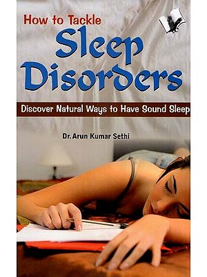 How to Tackle Sleep Disorders- Discover Natural Ways to Have Sound Sleep