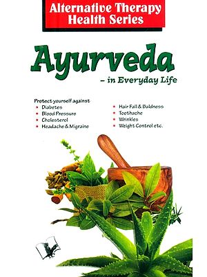 Ayurveda in Everyday Life (Alterbative Therapy Health Series)
