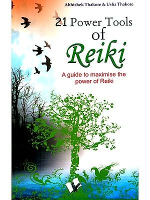 21 Power Tools of Reiki- A Guide to Maximise the Power of Reiki