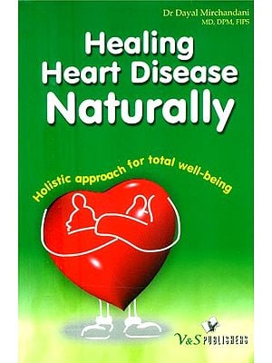 Healing Heart Disease Naturally- Holistic Approach for Total Well-Being