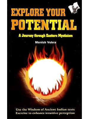 Explore Your Potential (A Journey through Eastern Mysticism)