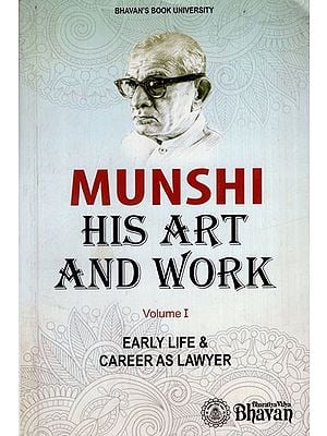 Munshi- His Art and Work: Early Life & Career as Lawyer in Volume 1 (An Old and Rare Book)