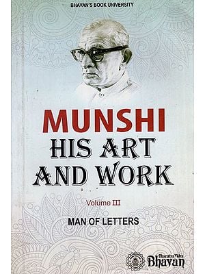 Munshi- His Art and Work: Man of Letters in Volume 3 (An Old and Rare Book)
