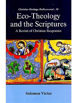 Eco-Theology and the Scriptures: A Revisit of Christian Responses