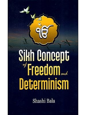 Sikh Concept of Freedom and Determinism