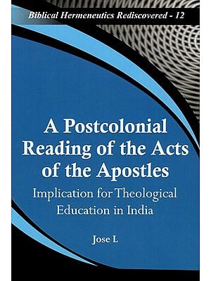 A Postcolonial Reading of the Acts of the Apostles - Implication For Theological Education In India