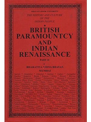 British Paramountcy and Indian Renaissance: The History and Culture of the Indian People (Volume X, Part - 2)