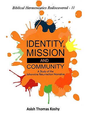 Identity, Mission And Community - A Study of the Johannine Resurrection Narrative